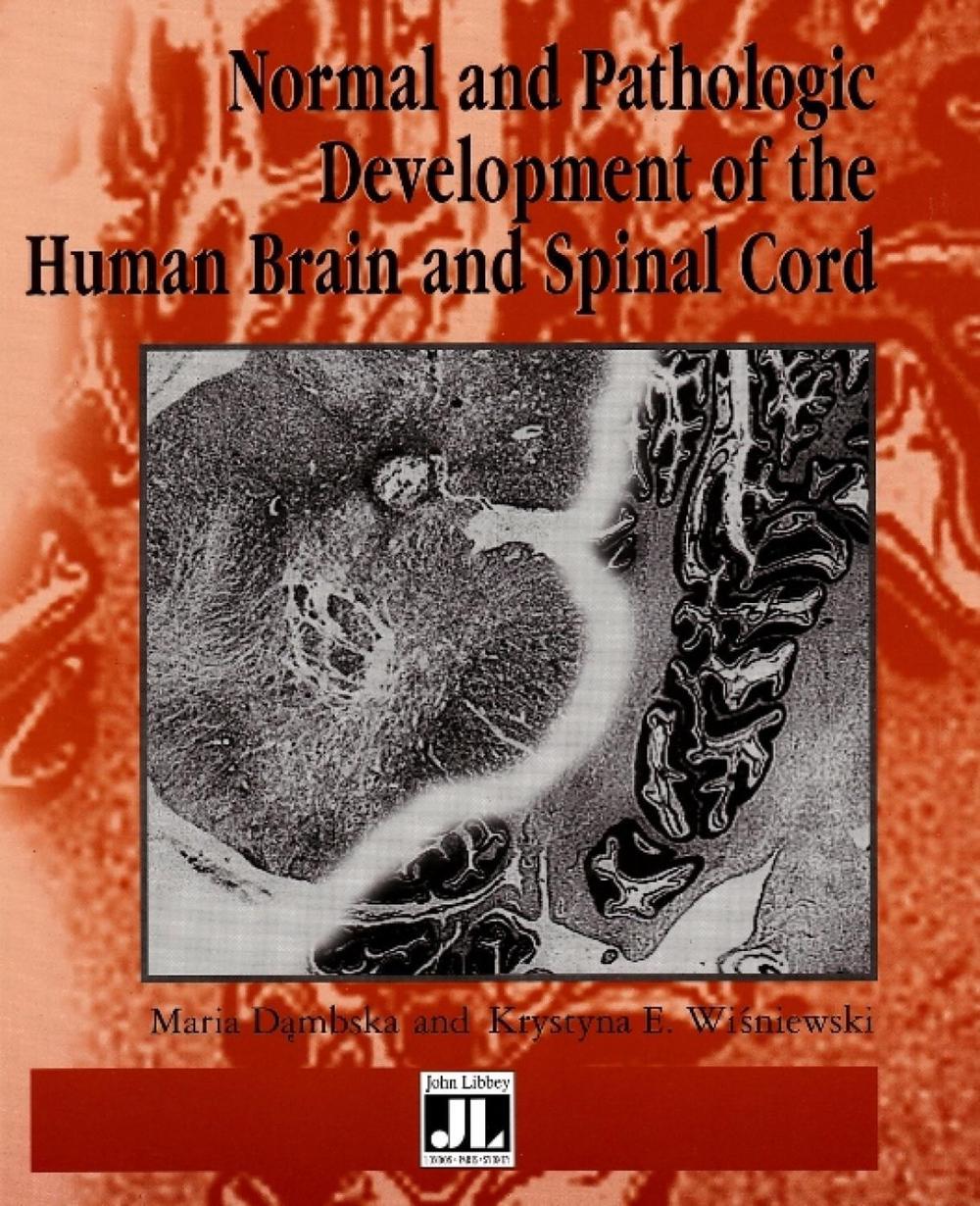 Normal & Pathologic Development of the Human Brain & Spinal Cord, 9780861965915