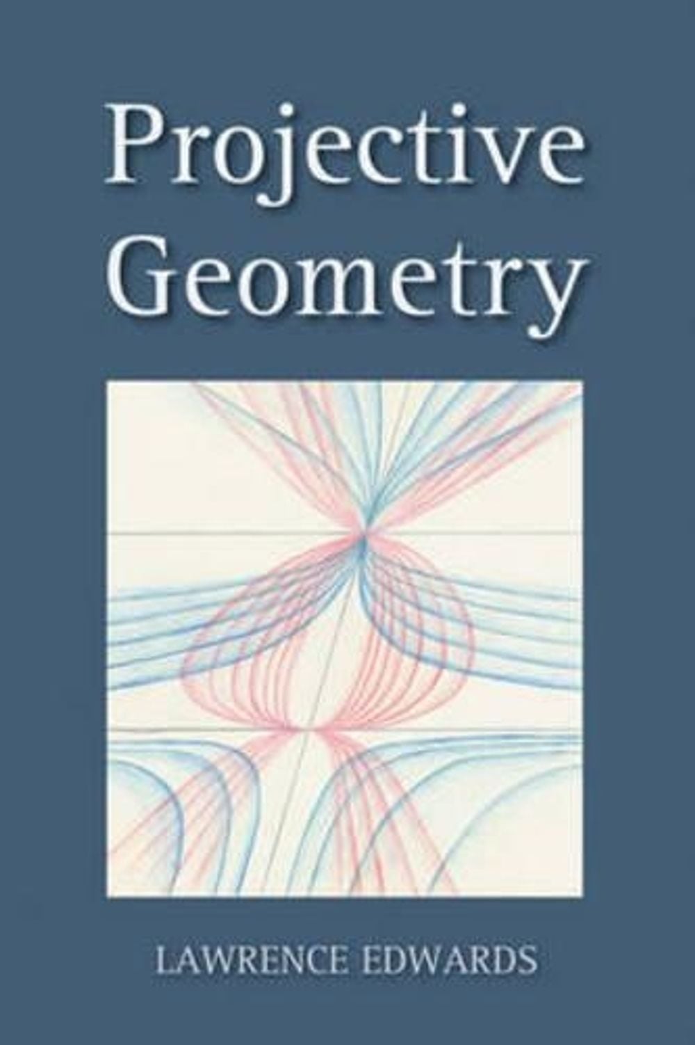 Projective Geometry by Lawrence Edwards - ISBN: 9780863153938