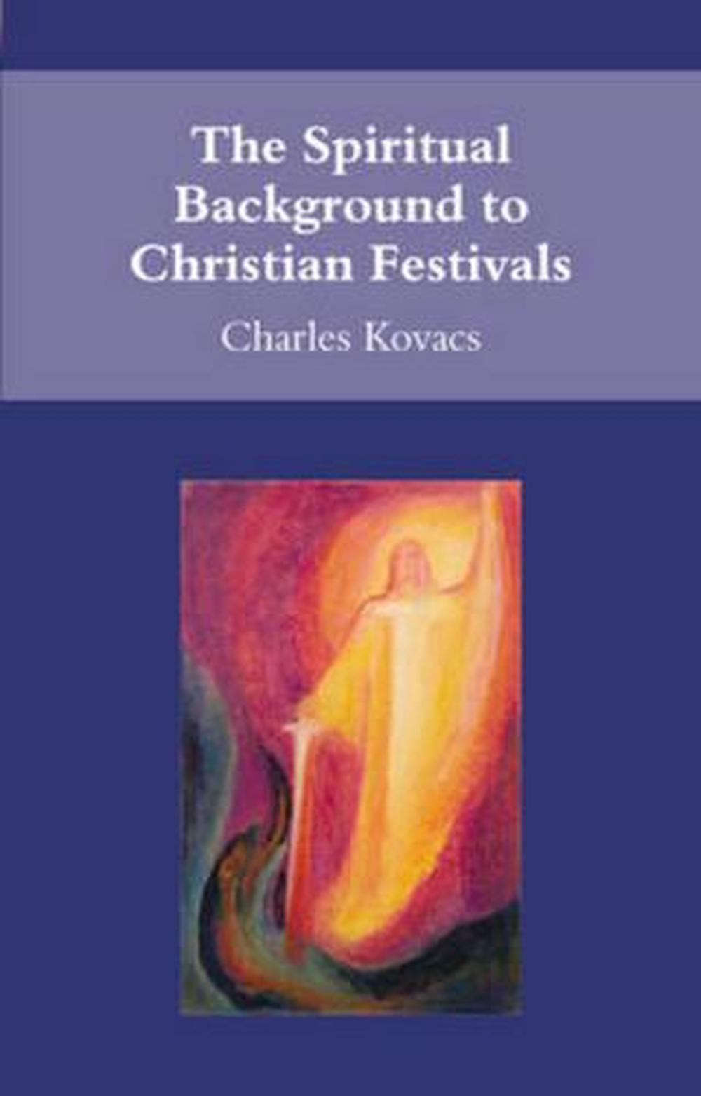 The Spiritual Background to Christian Festivals, 9780863156014
