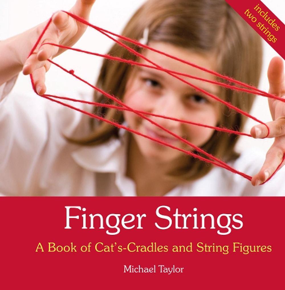 Finger Strings A Book of Cat S Cradles and String Figures by Michael