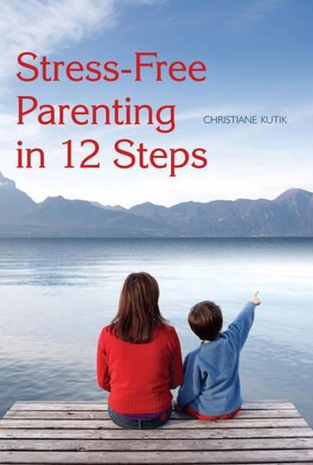 Stress-Free Parenting in 12 Steps by Christiane Kutik - ISBN: 9780863157622