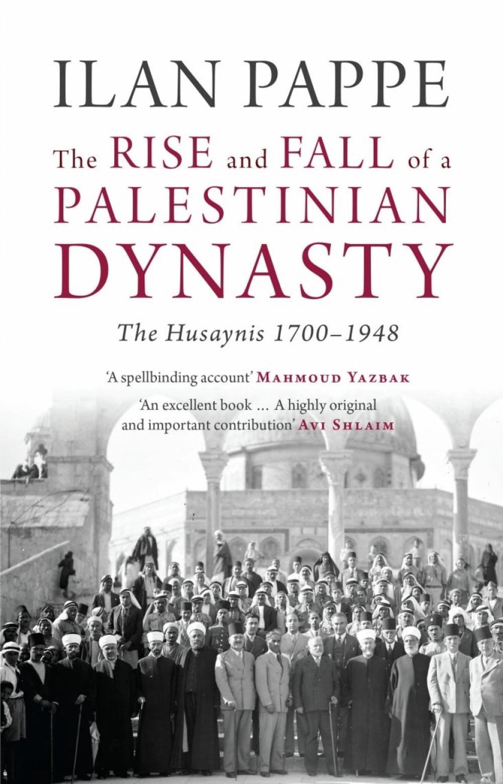 The Rise and Fall of a Palestinian Dynasty, 9780863564536