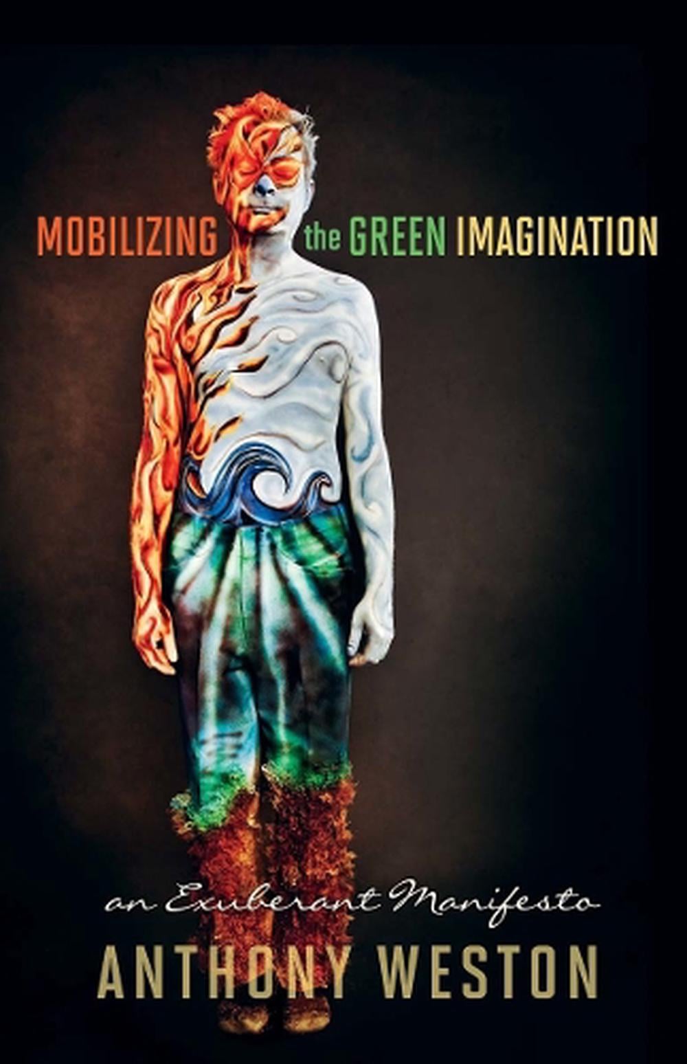 Mobilizing the Green Imagination by Anthony Weston - ISBN: 9780865717091