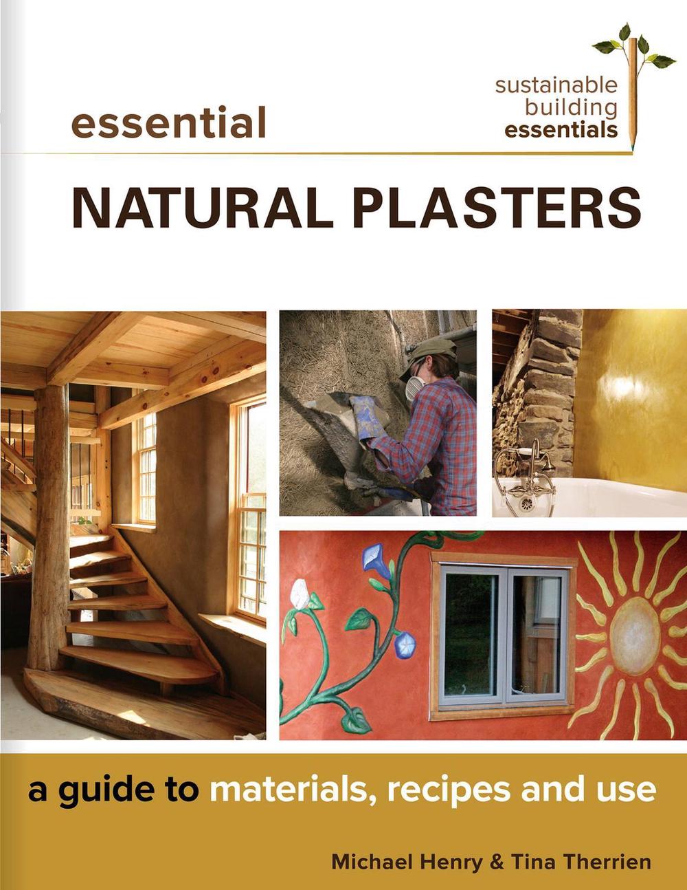 Essential Natural Plasters by Michael Henry - ISBN: 9780865718708