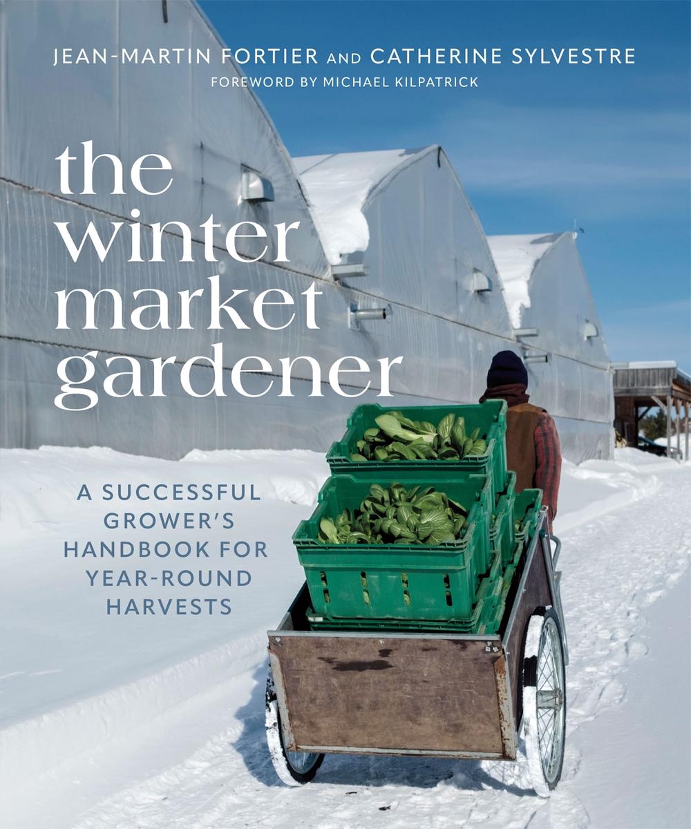 The Winter Market Gardener, 9780865719873