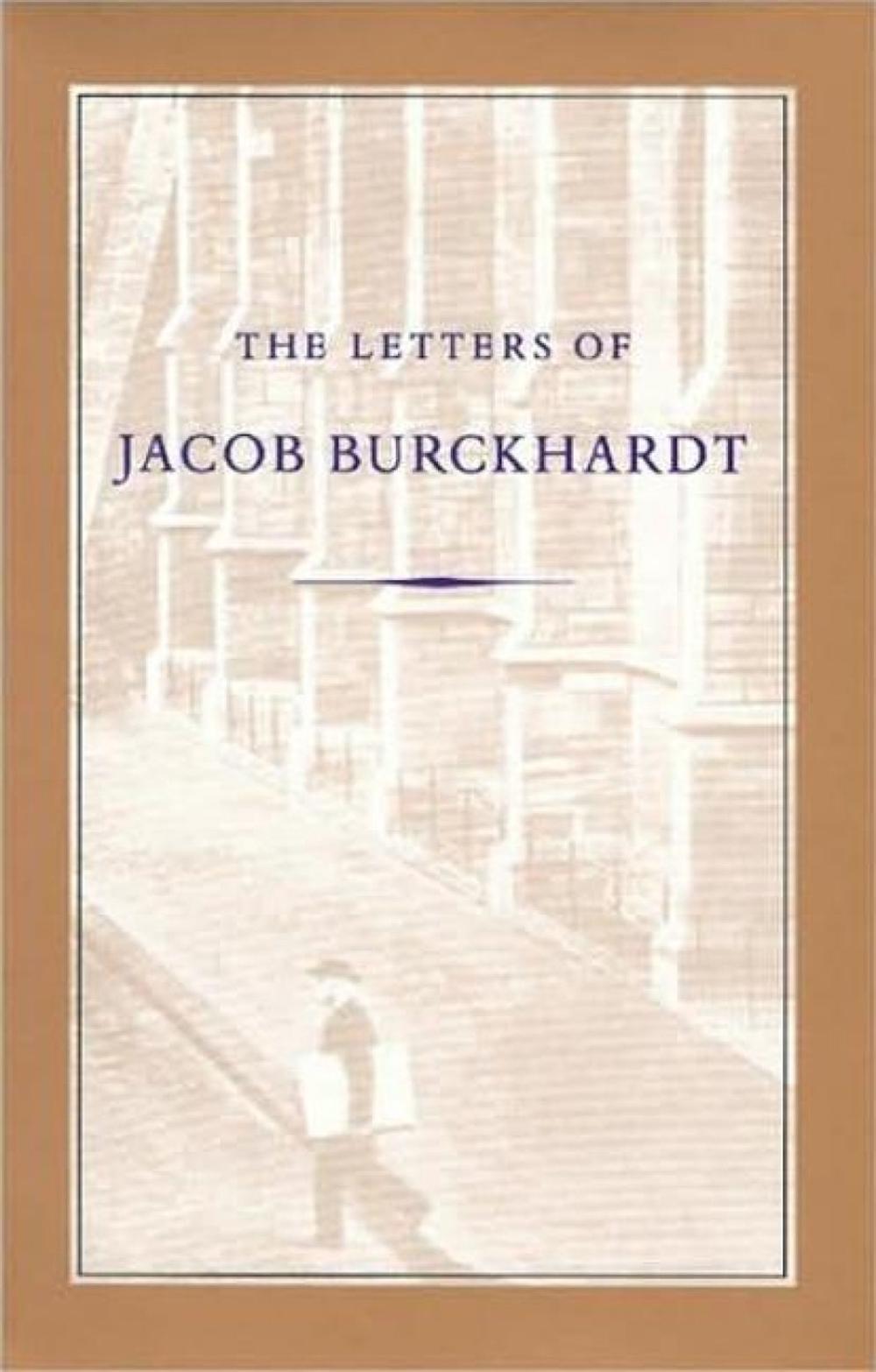 Letters of Jacob Burckhardt by Jacob Burkhardt - ISBN: 9780865971226