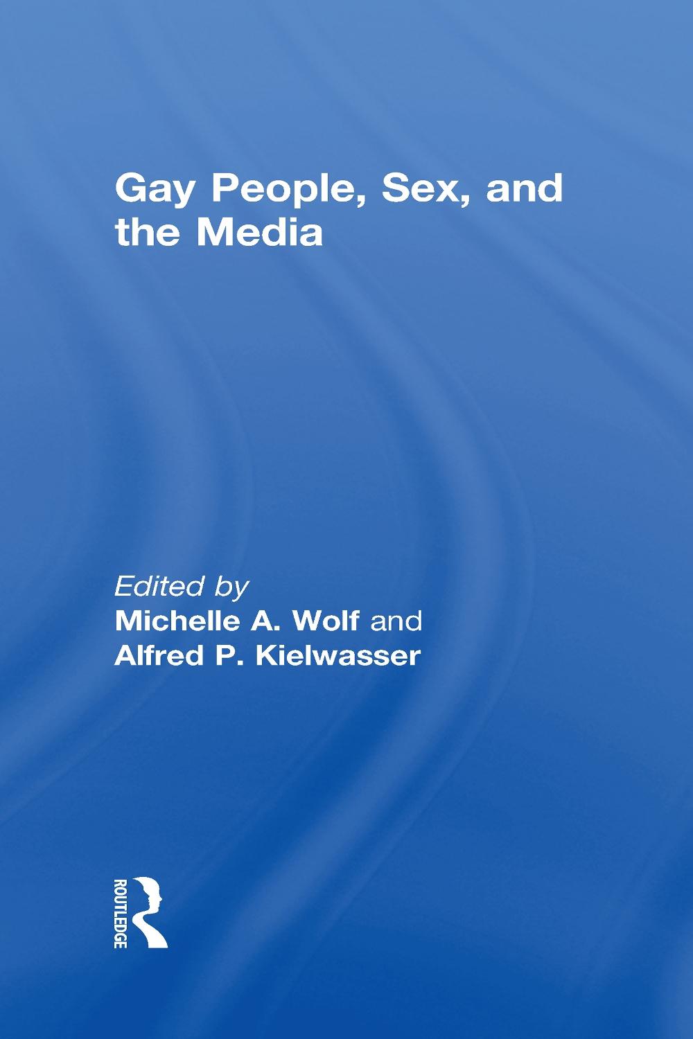 Gay People, Sex, and the Media, 1st Edition, 9780866569361