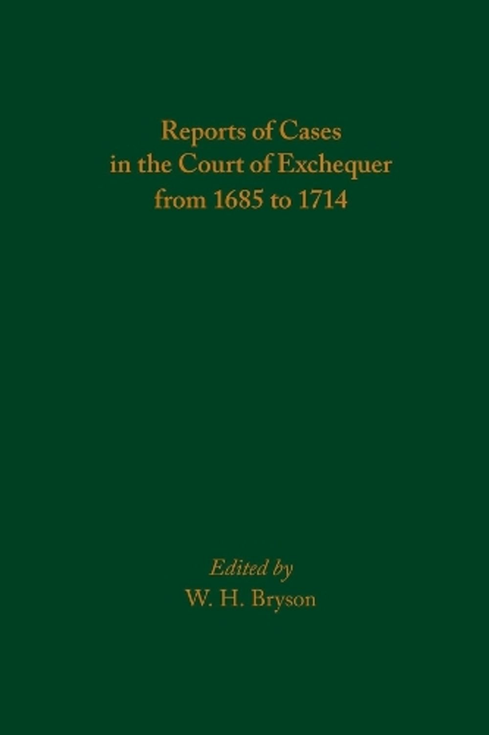 Reports of Cases in the Court of Exchequer from 1685 to 1714 by W.H. Bryson - ISBN: 9780866986465