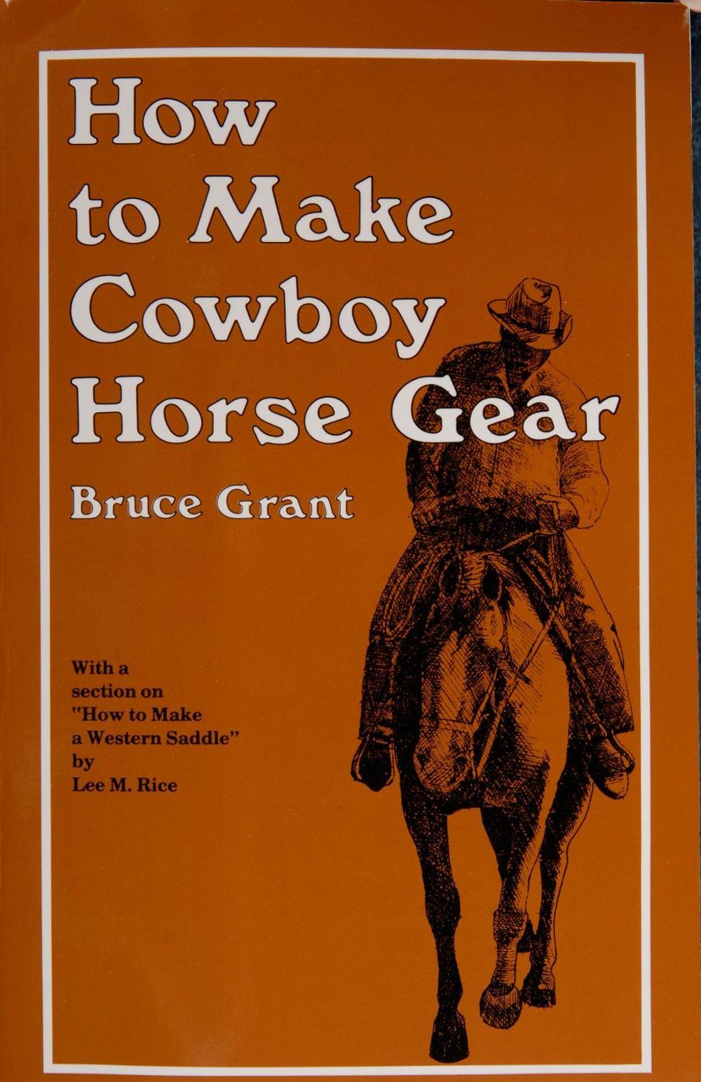 How to Make Cowboy Horse Gear by Bruce Grant - ISBN: 9780870330346