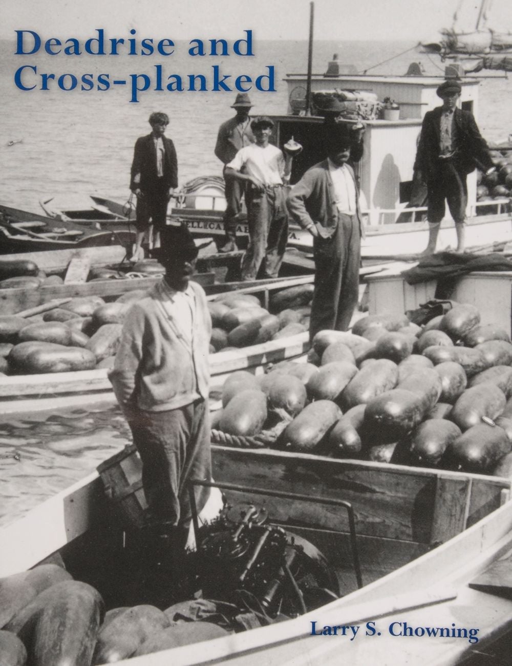 Deadrise and Cross-planked by Larry S. Chowning - ISBN: 9780870335884