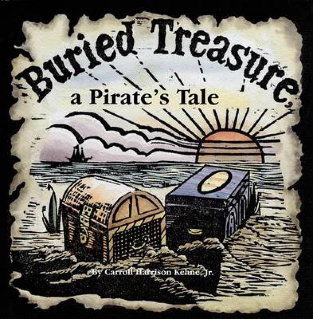 Buried Treasure, a Pirate’s Tale by Carroll Harrison Kehne - ISBN: 9780870336010