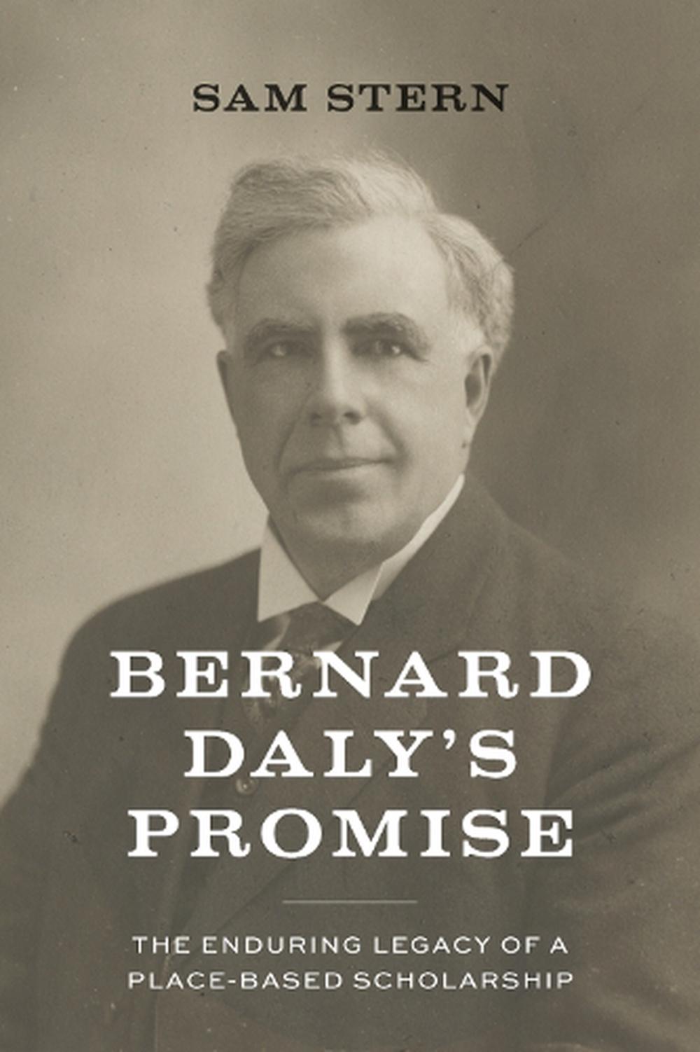 Bernard Daly's Promise: The Enduring Legacy Of A Place-Based ...