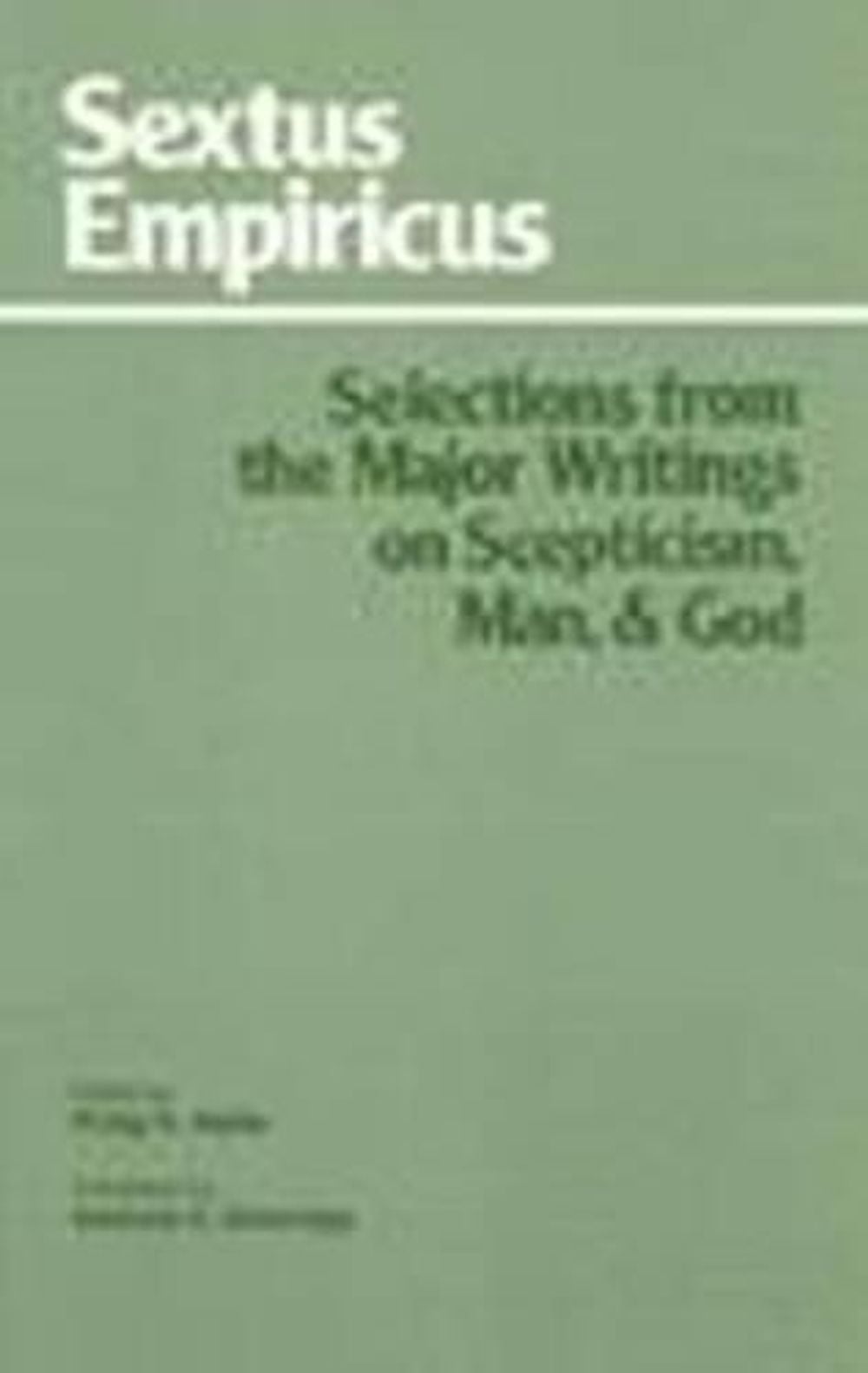 Sextus Empiricus: Selections from the Major Writings on Scepticism, Man, and God by Sextus Empiricus - ISBN: 9780872200067