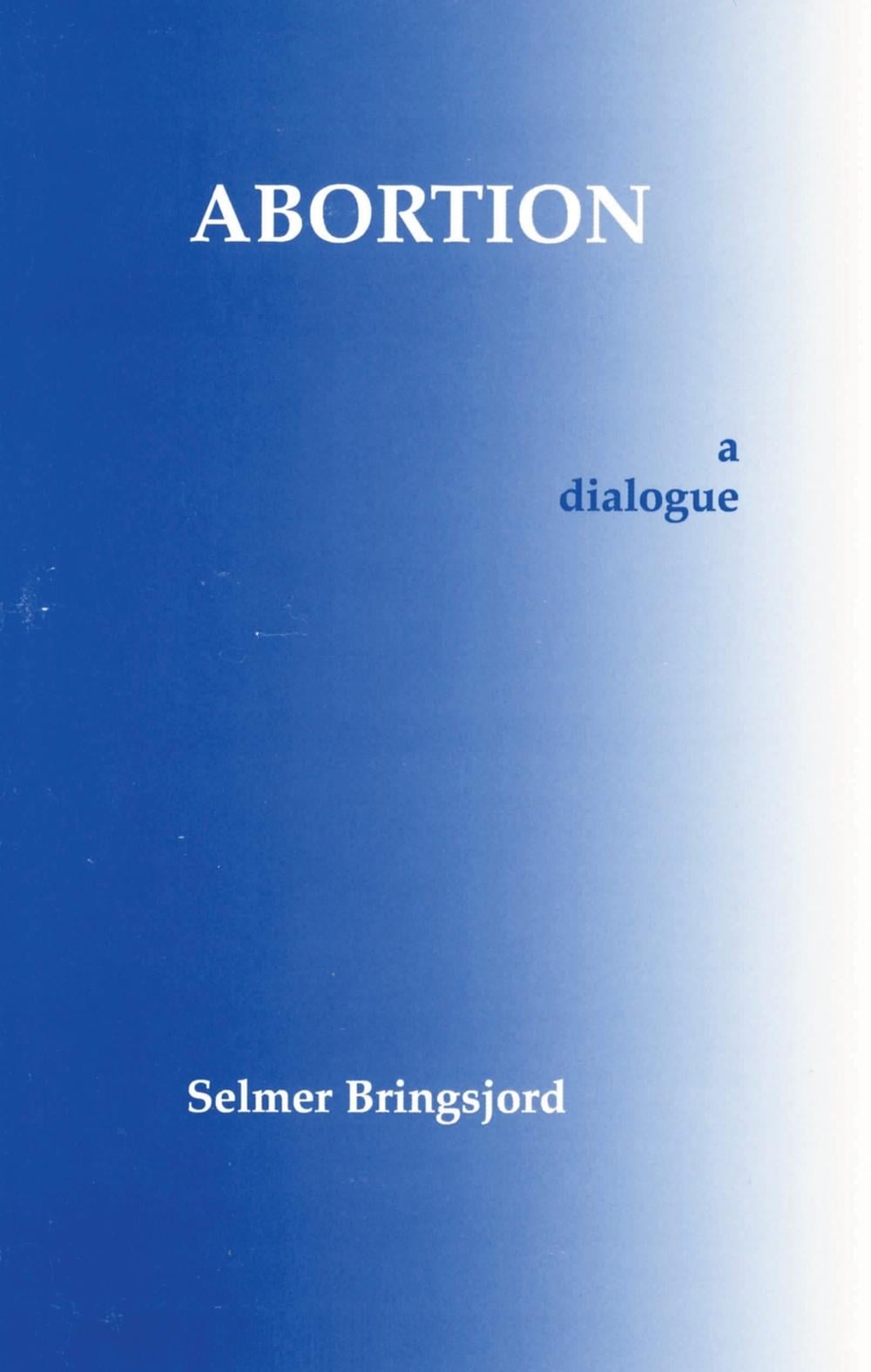 Abortion by Selmer Bringsjord - ISBN: 9780872203662