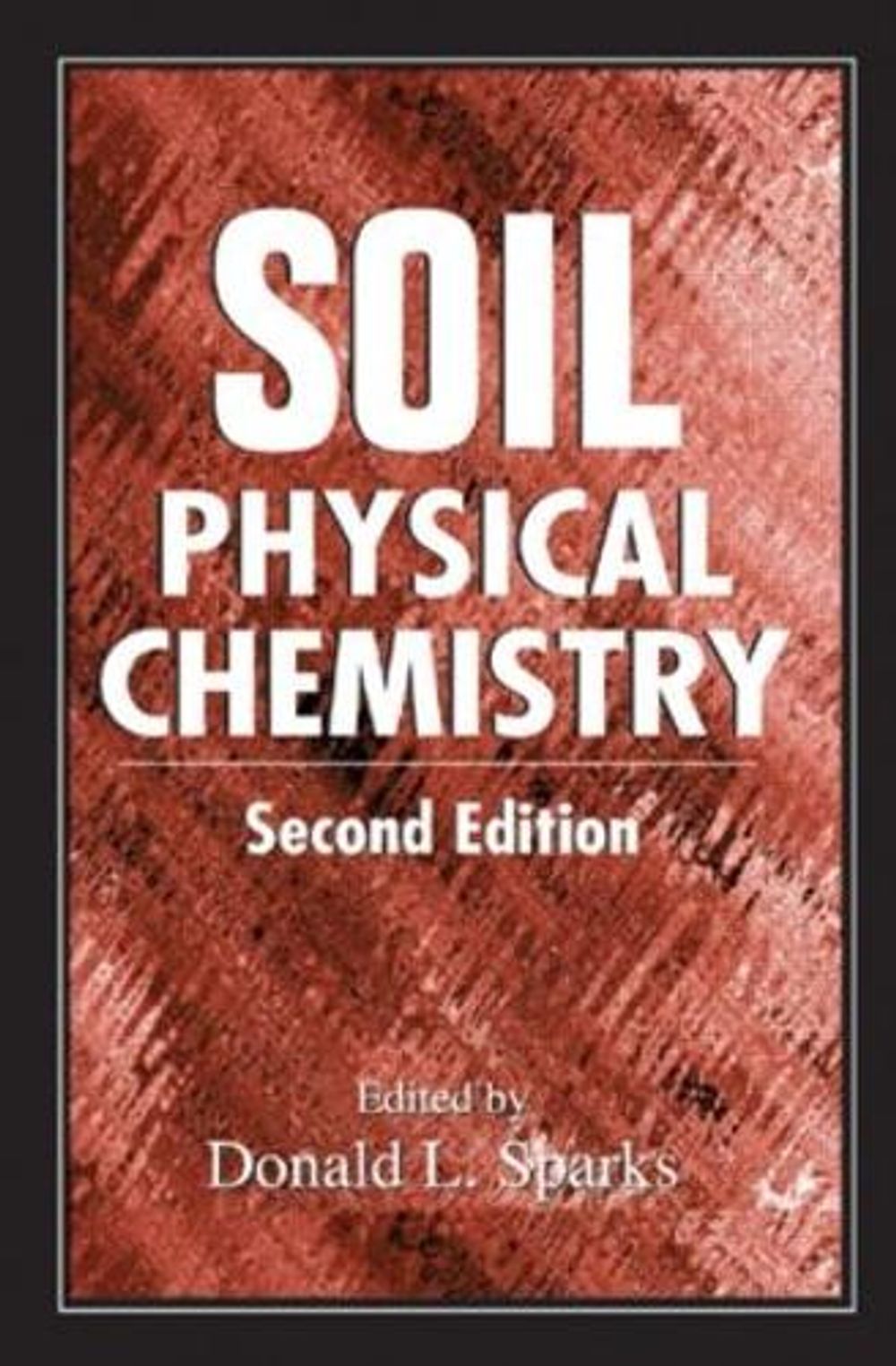 Soil Physical Chemistry, 2nd Edition by Donald L. Sparks - ISBN: 9780873718837