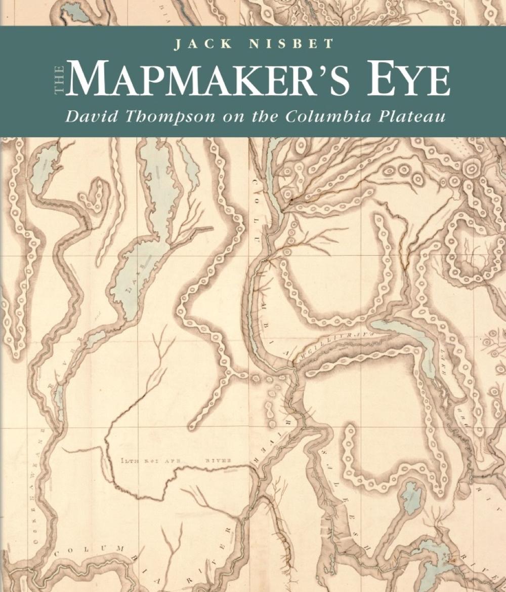 The Mapmaker's Eye by Jack Nisbet - ISBN: 9780874222852