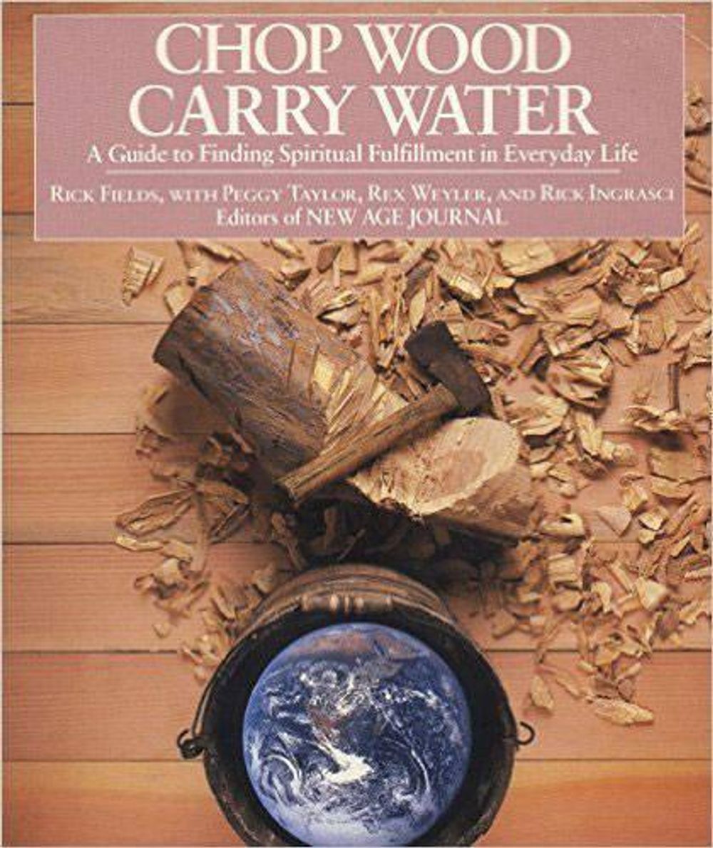 Chop Wood, Carry Water by Rick Fields - ISBN: 9780874772098