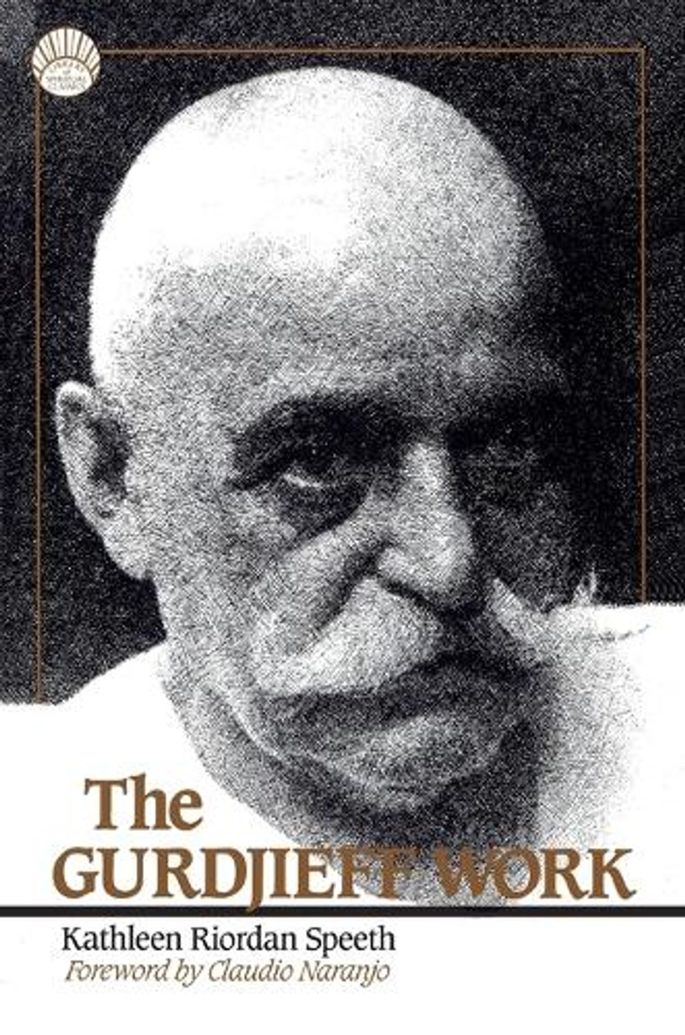 The Gurdjieff Work by Kathleen Riordan Speeth - ISBN: 9780874774924
