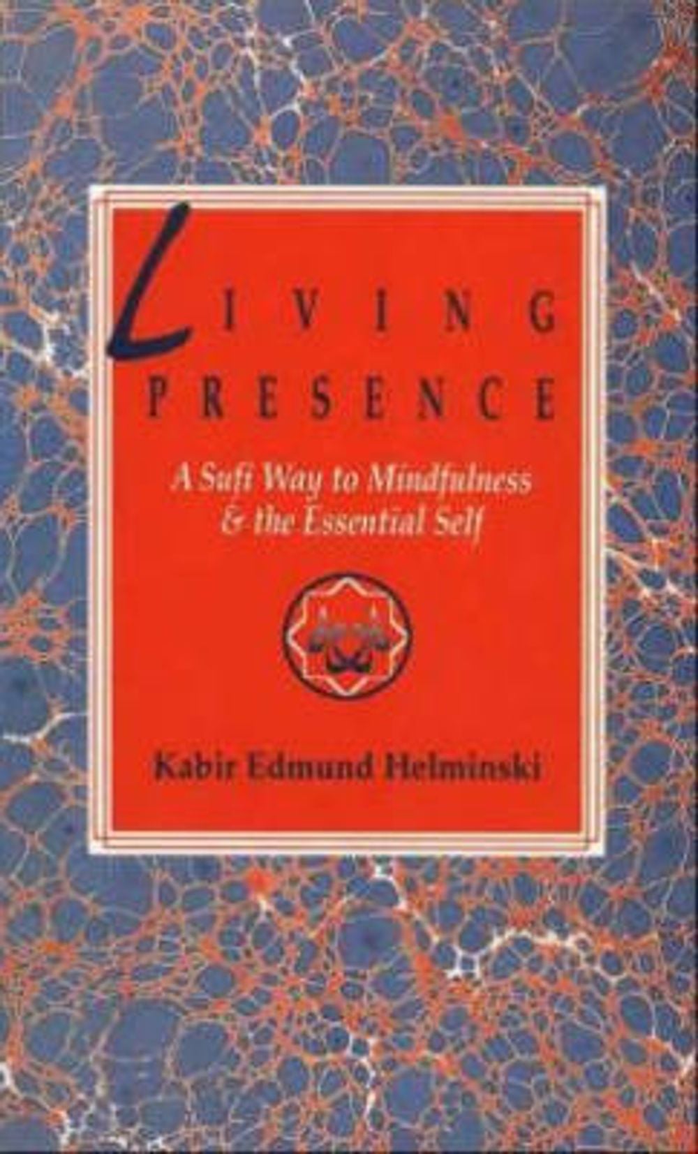 Living Presence by Kabir PhD Helminski - ISBN: 9780874776997