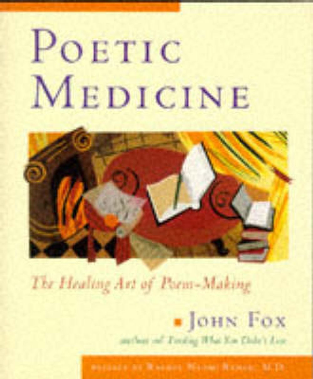 Poetic Medicine: The Healing Art of Poem-Making by John Fox - ISBN: 9780874778823