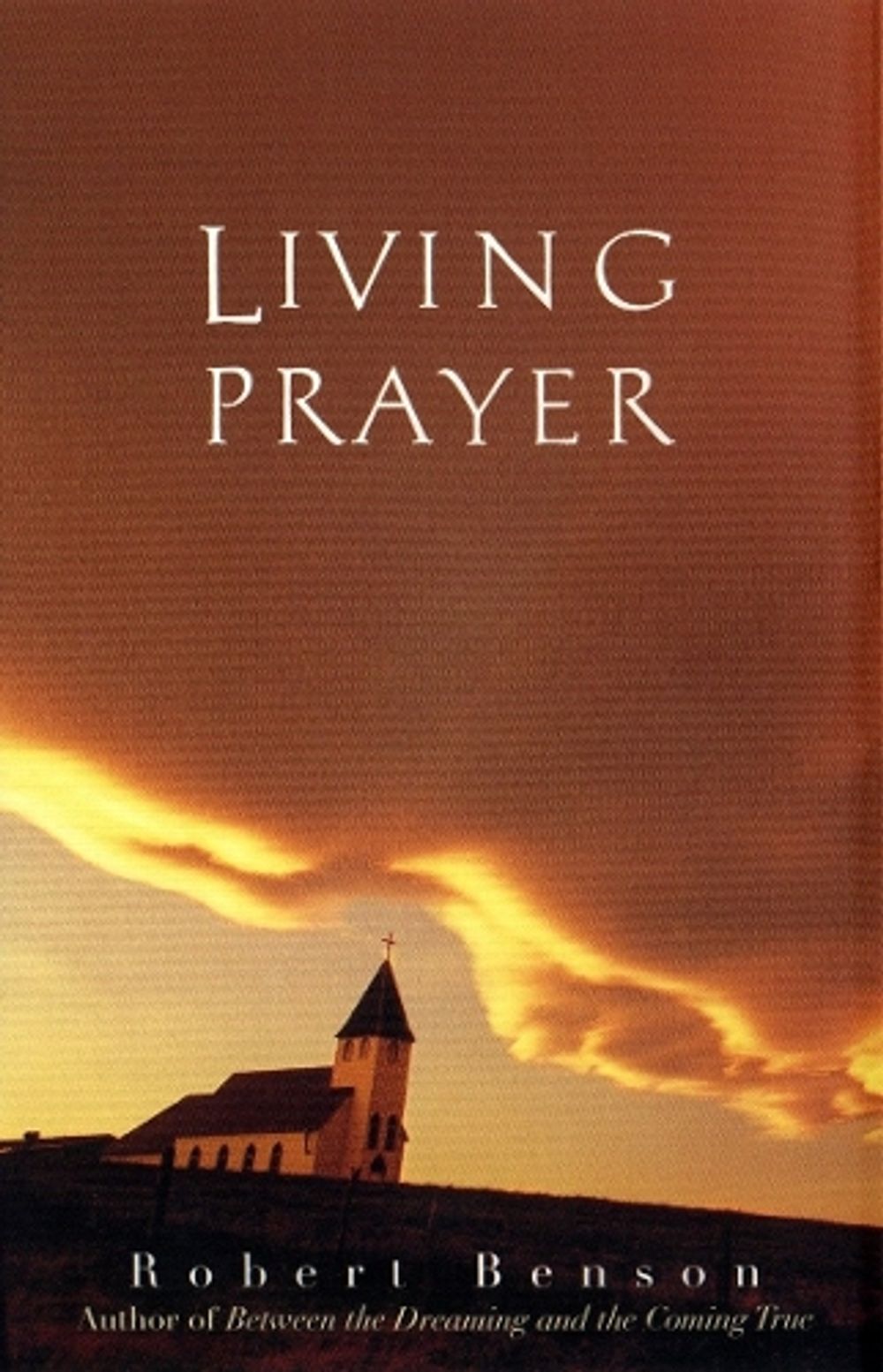 Living Prayer by Robert Benson - ISBN: 9780874779677