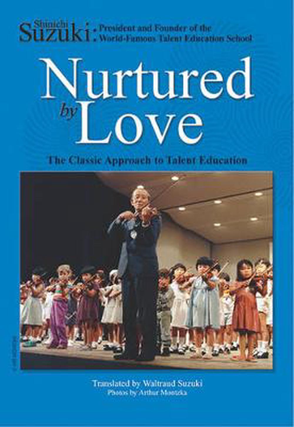 Nurtured by Love: The Classic Approach to Talent Education, 9780874875843