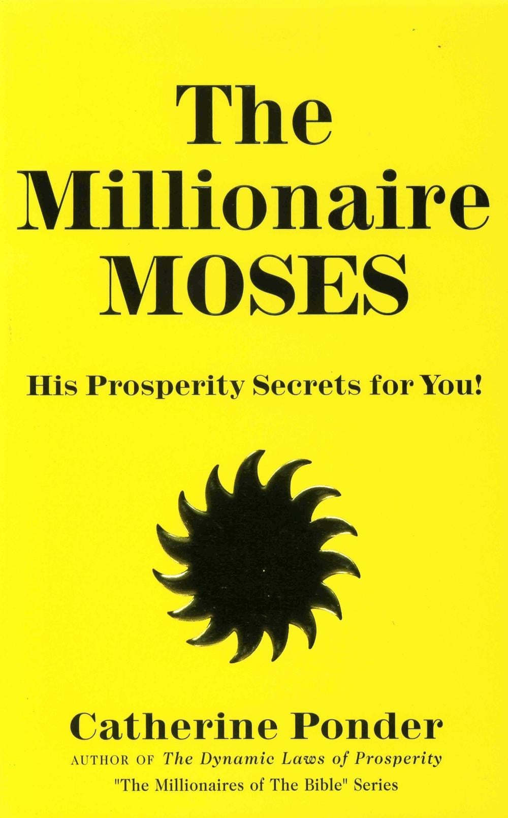 The Millionaire Moses - the Millionaires of the Bible Series Volume 2 by Catherine Ponder ...