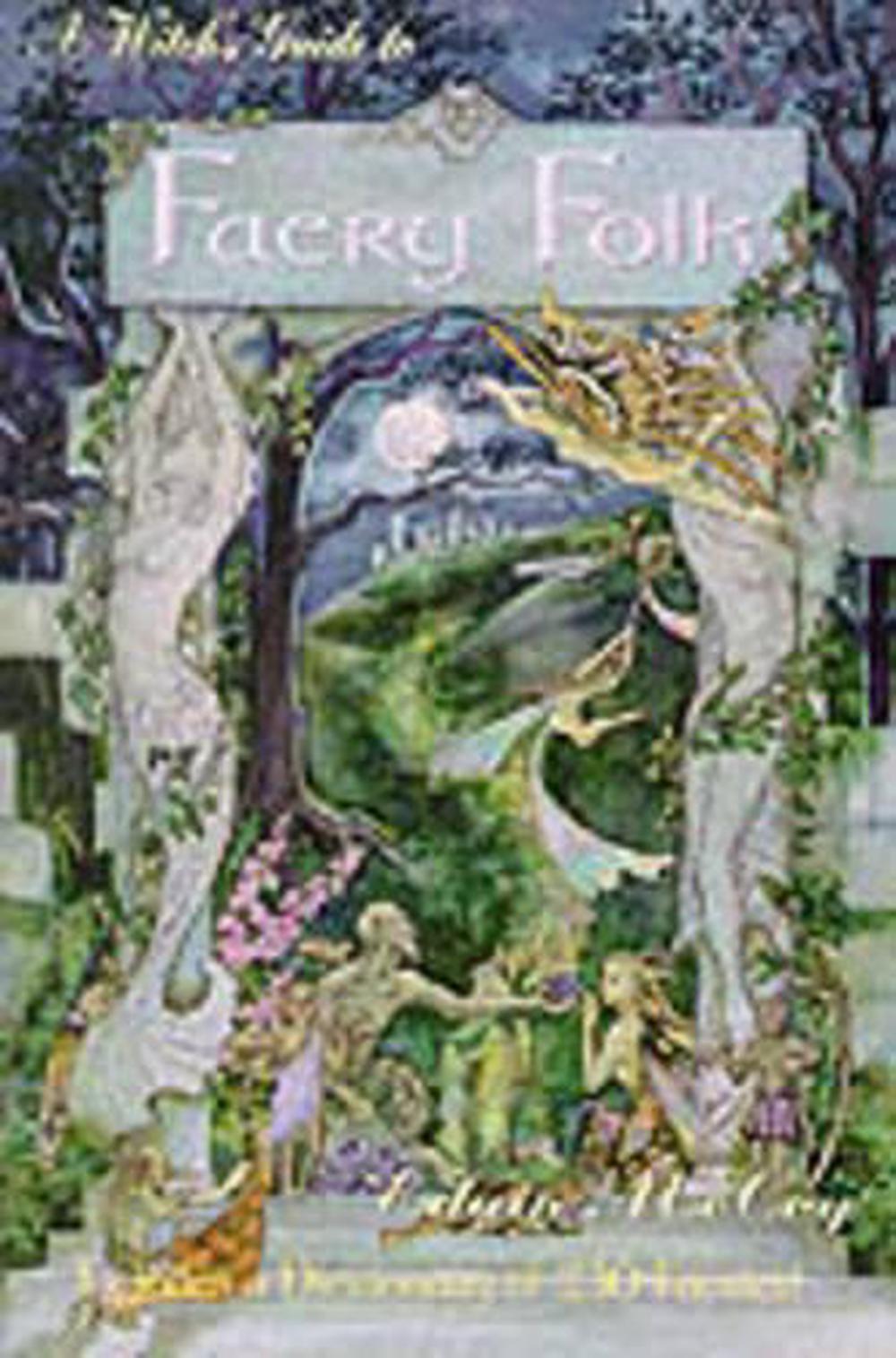 A Witch's Guide to Faery Folk by Edain Mccoy - ISBN: 9780875427331
