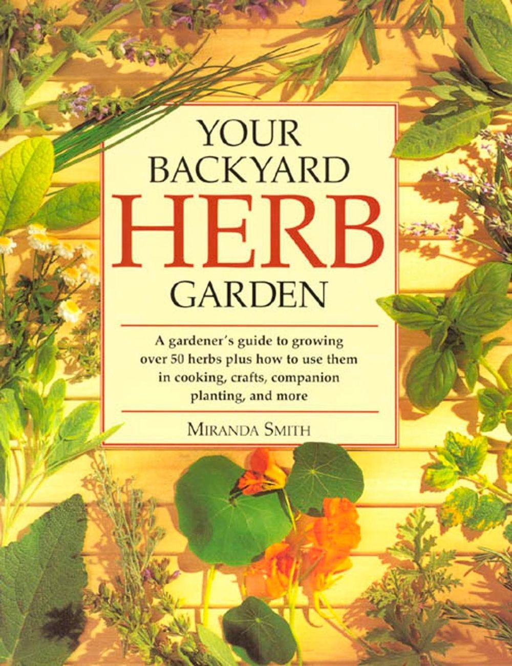 Your Backyard Herb Garden by Miranda Smith - ISBN: 9780875969947