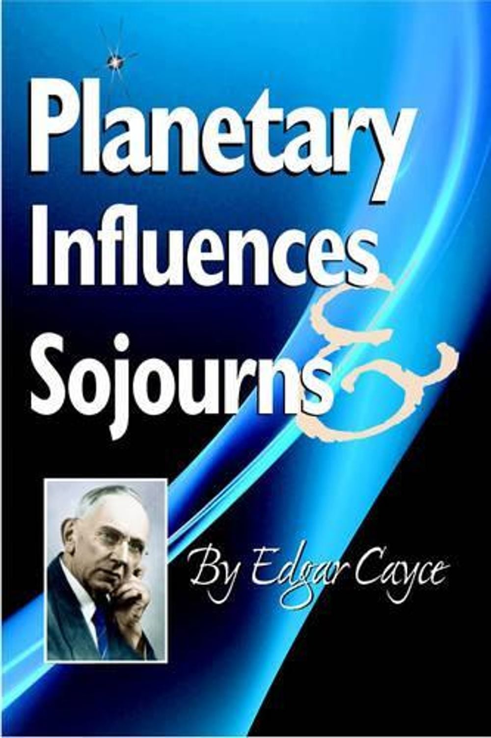 Planetary Influences & Sojourns by Edgar Cayce - ISBN: 9780876046029
