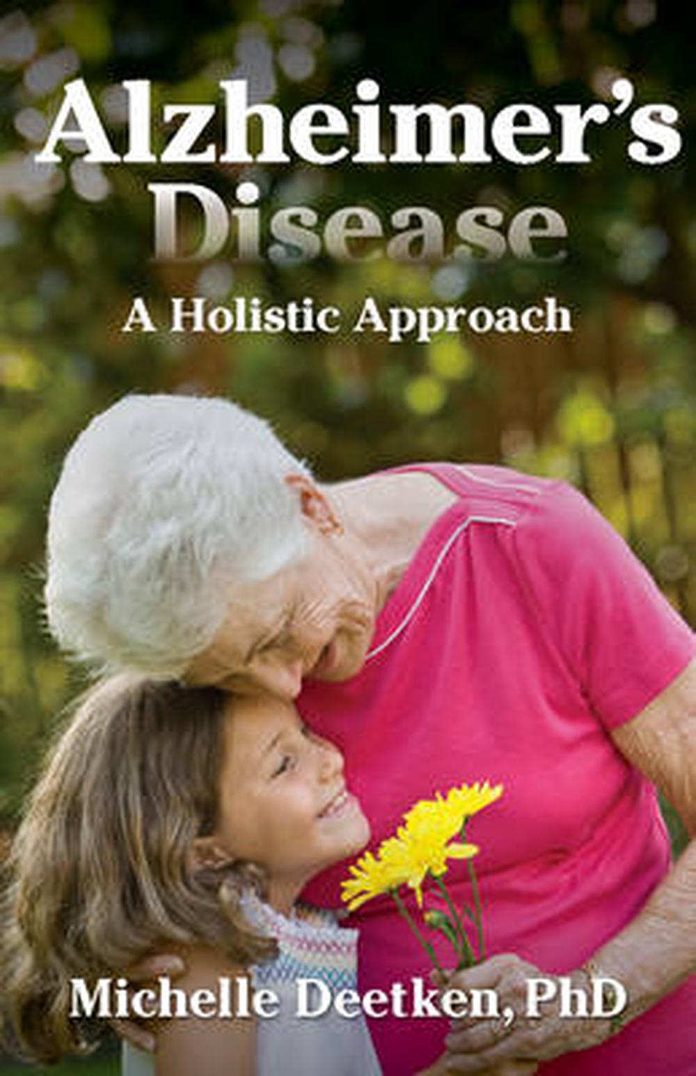 Alzheimer's Disease: A Holistic Approach, 9780876047354