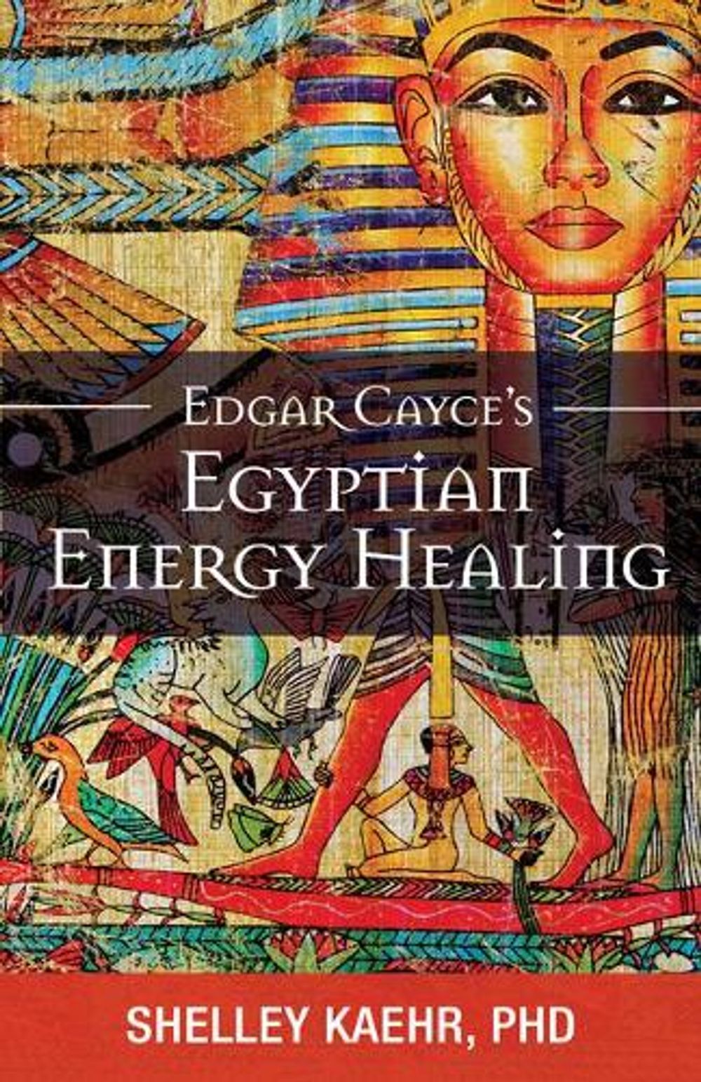 Edgar Cayce's Egyptian Energy Healing by Shelley Kaehr - ISBN: 9780876049457
