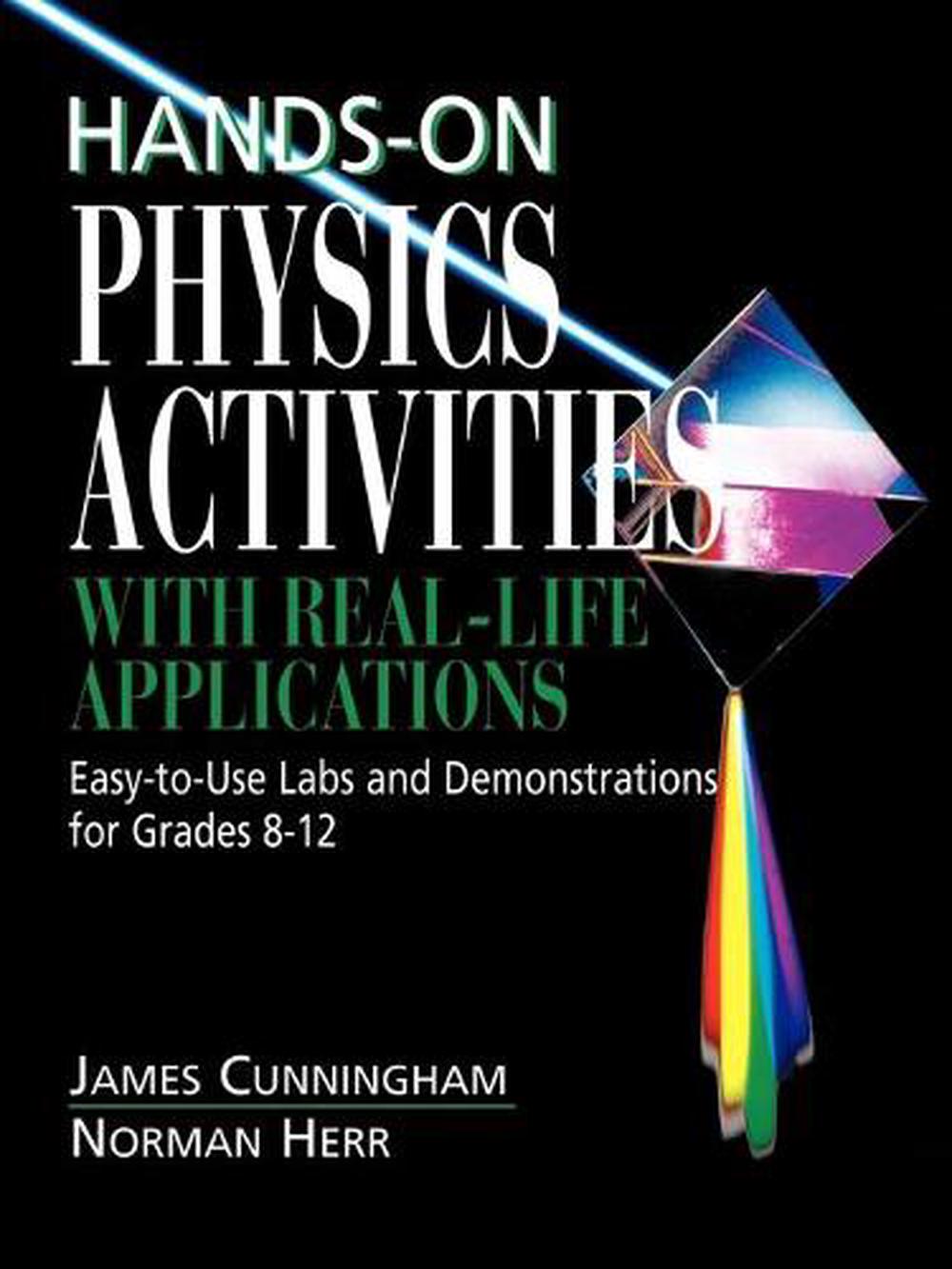 Hands-On Physics Activities with Real-Life Applications: Easy-To-Use Labs and Demonstrations for Grades 8 - 12, 9780876288450