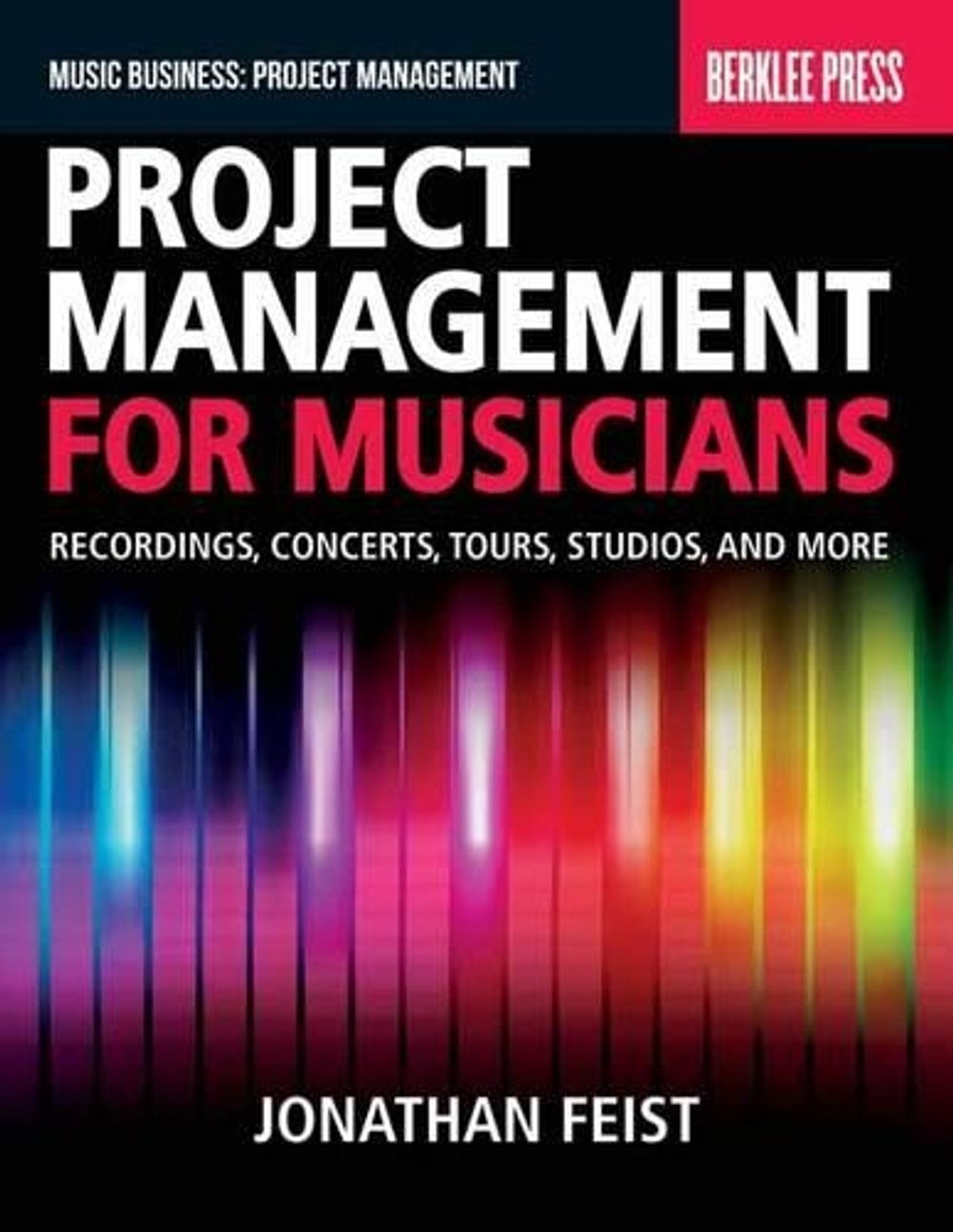 Project Management for Musicians by Jonathan Feist - ISBN: 9780876391358