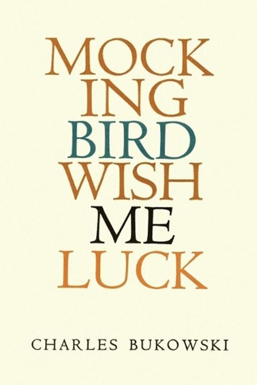Mockingbird Wish Me Luck by Charles Bukowski - ISBN: 9780876851388