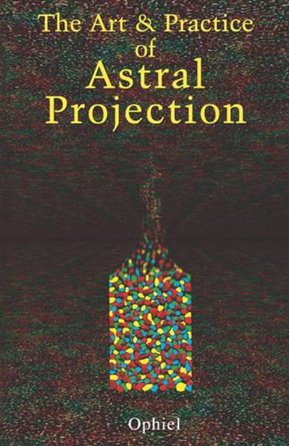 Art and Practice of Astral Projection by Ophiel - ISBN: 9780877282464