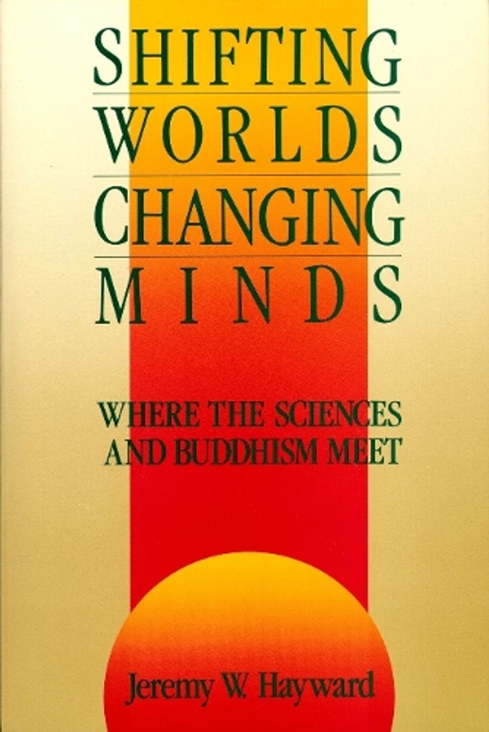 Shifting Worlds, Changing Minds by Jeremy W. Hayward - ISBN: 9780877733683