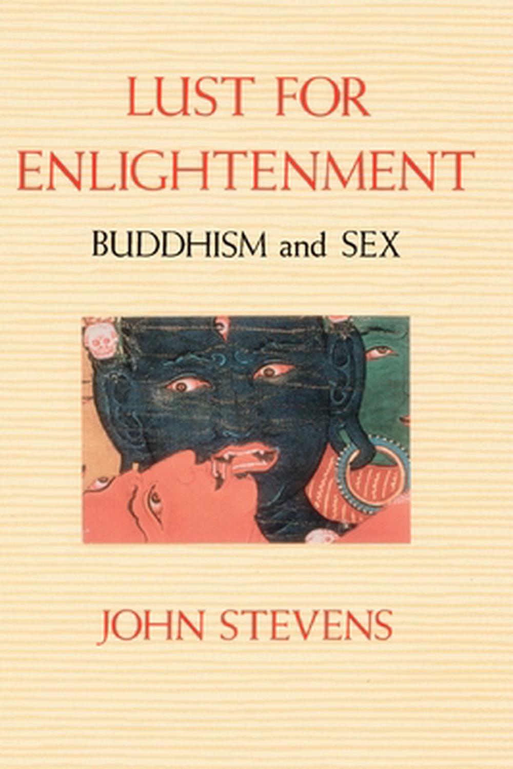Lust for Enlightenment: Buddhism and Sex by John Stevens - ISBN: 9780877734161