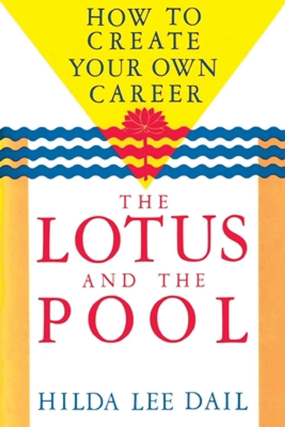 Lotus and the Pool: How to Create Your Own Career by Hilda Lee Dail - ISBN: 9780877734789