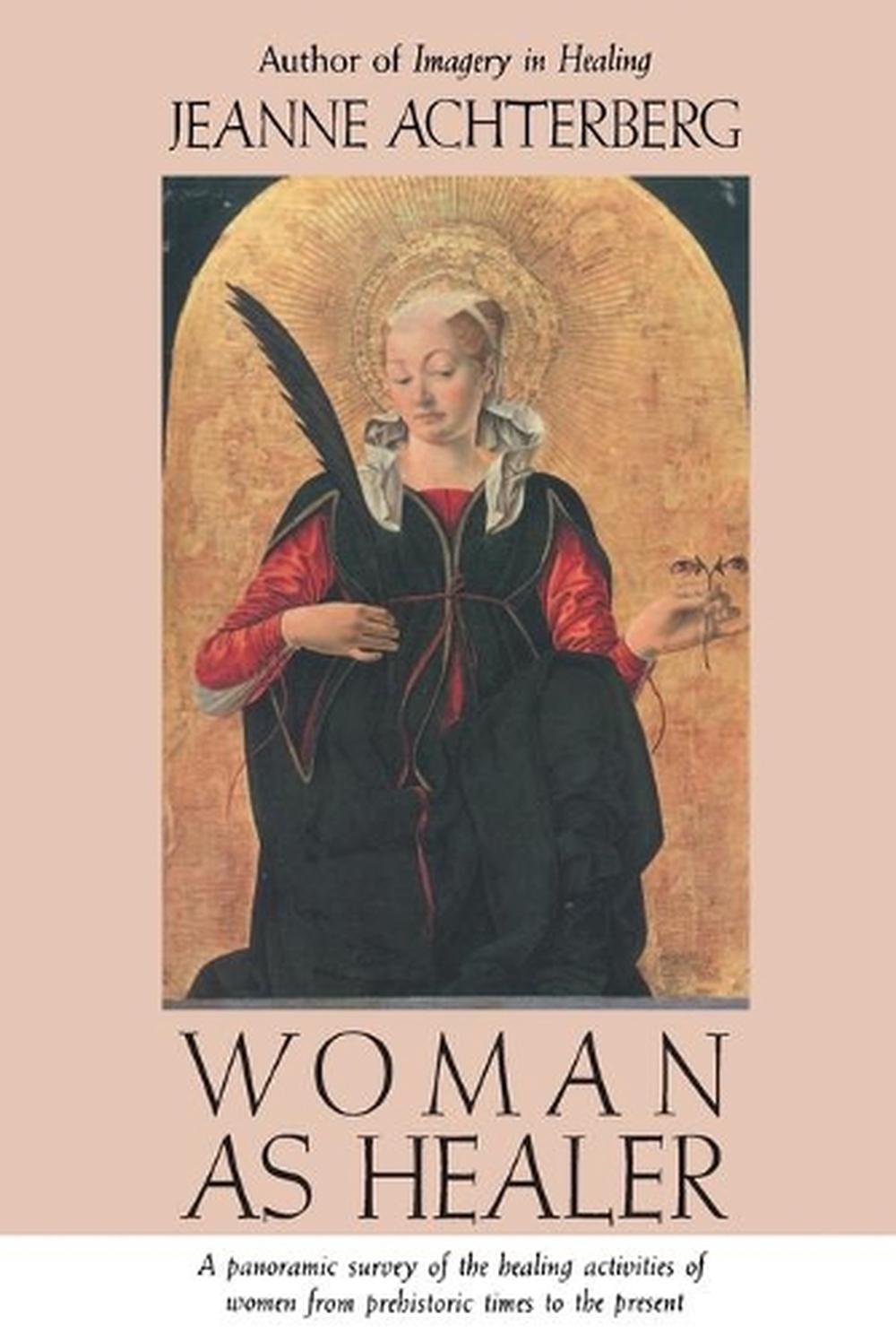 Woman as Healer by Jeanne Achterberg - ISBN: 9780877736165