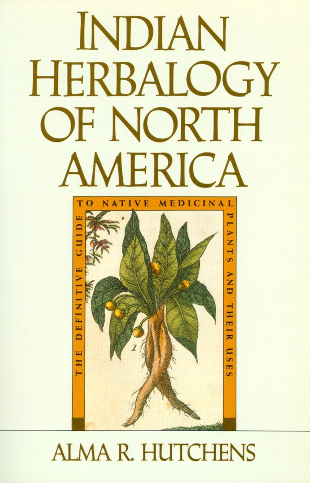 Indian Herbalogy of North America by Alma R. Hutchens - ISBN: 9780877736394