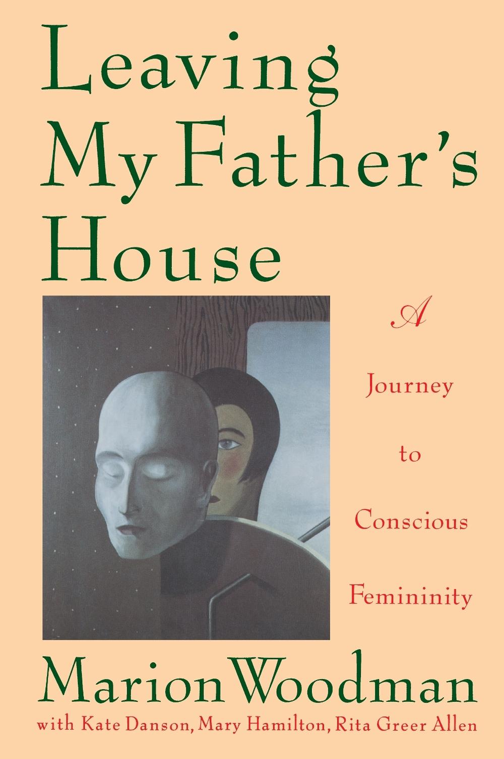Leaving My Father's House by Marion Woodman - ISBN: 9780877738961