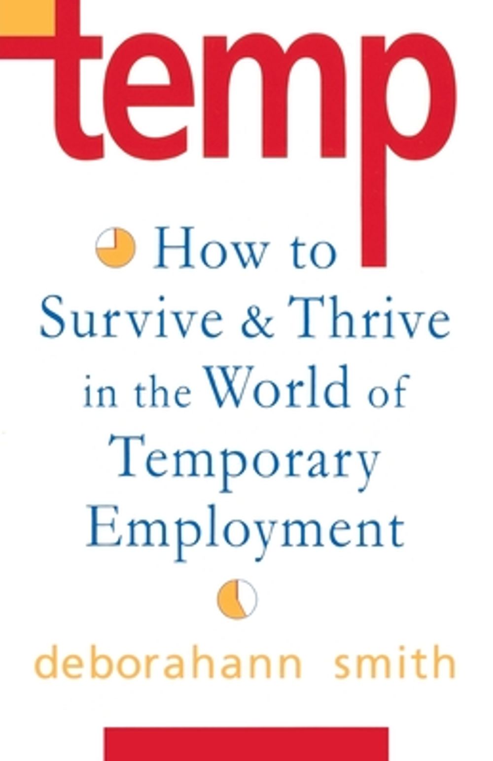 Temp: How to Survive & Thrive in the World of Temporary Employment by Deborahann Smith - ISBN: 9780877739340