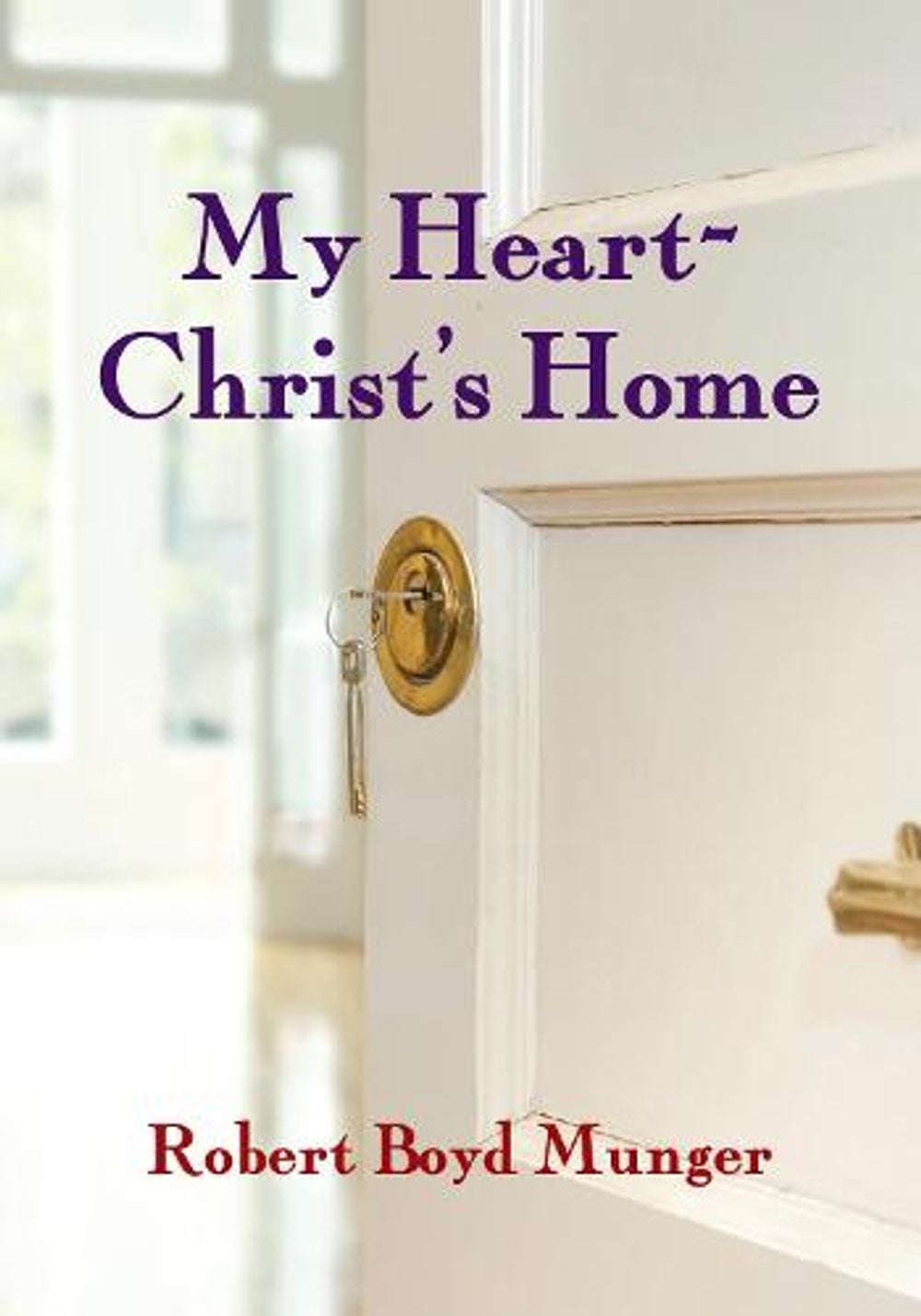 My Heart--Christ's Home by Robert Boyd Munger - ISBN: 9780877840756