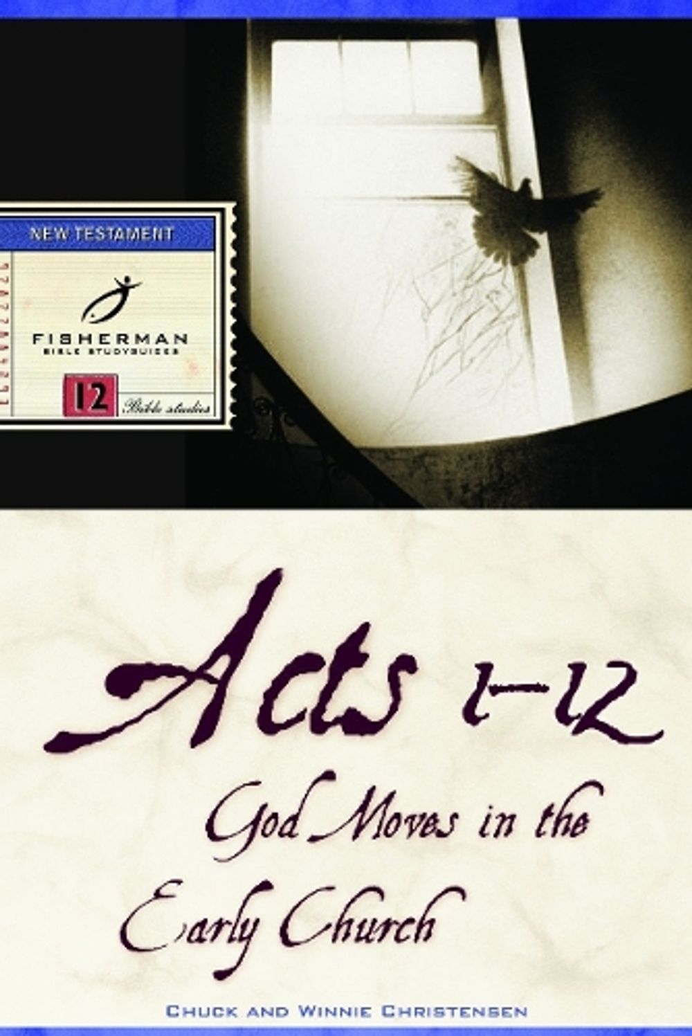 Acts 1-12: God Moves in the Early Church by Chuck Christensen - ISBN: 9780877880073
