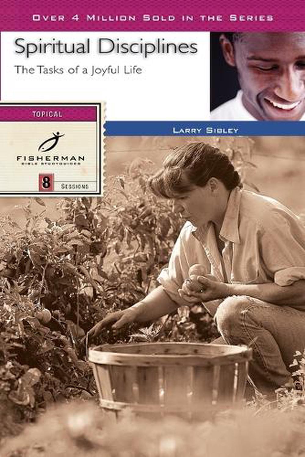 Spiritual Disciplines: The Tasks of a Joyful Life by Larry Sibley - ISBN: 9780877880363