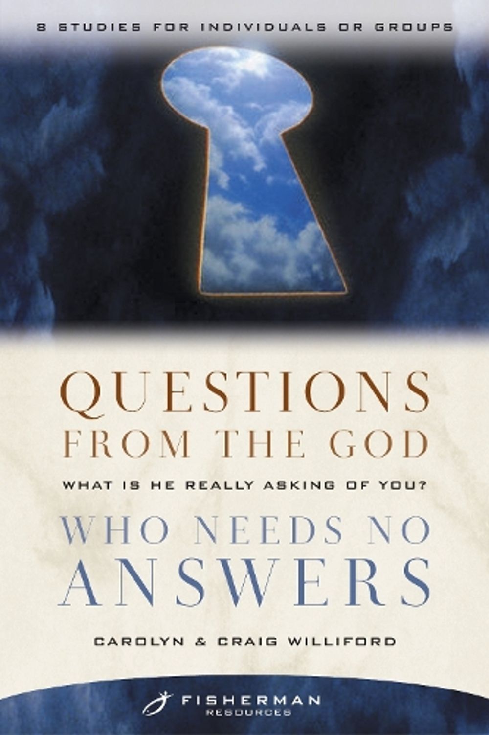 Questions from the God who Needs No Answers (Fisherman Resource Studies) by Carolyn Williford - ISBN: 9780877880370