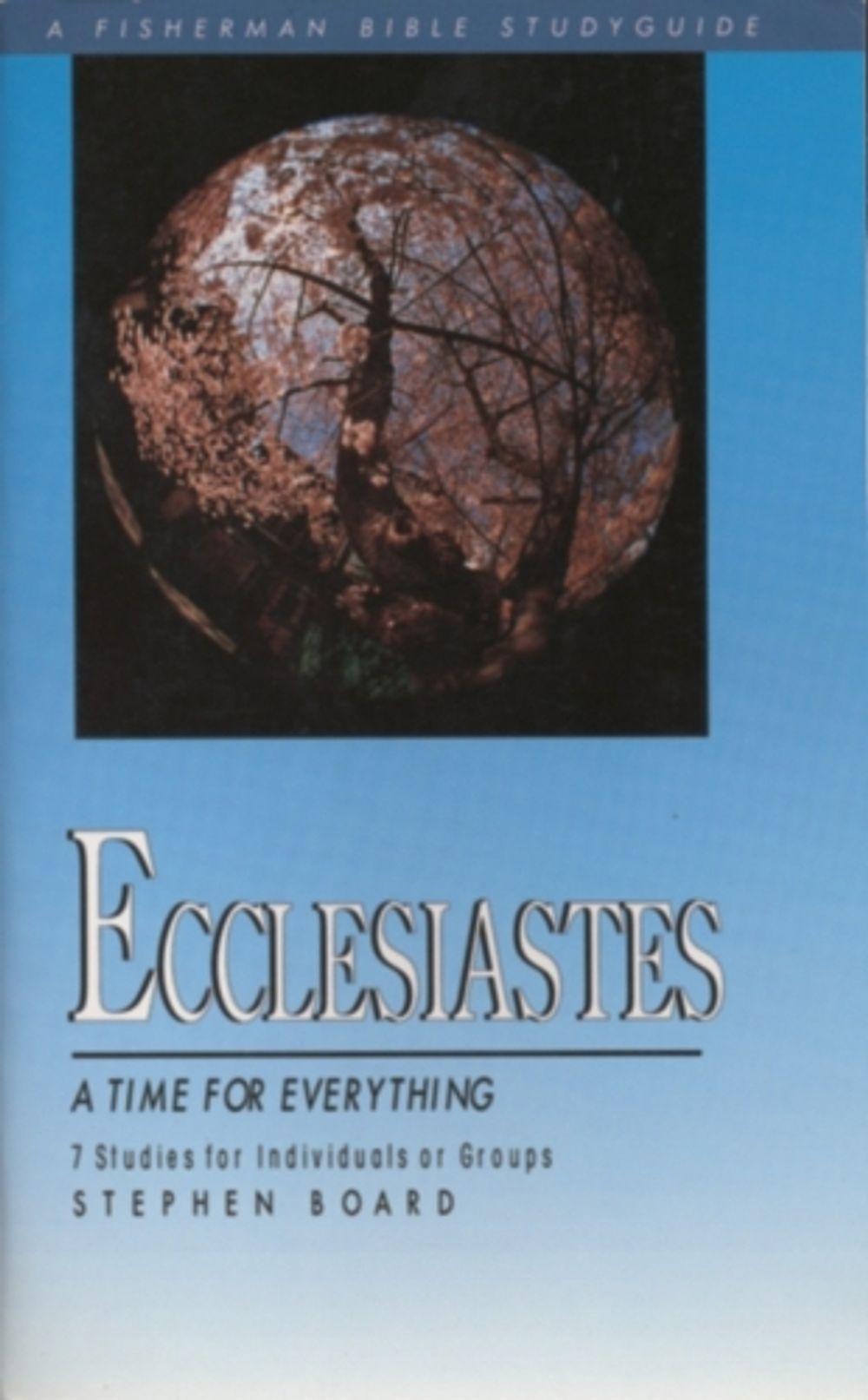 A Ecclesiastes: Time for Everything by Stephen Board - ISBN: 9780877882060