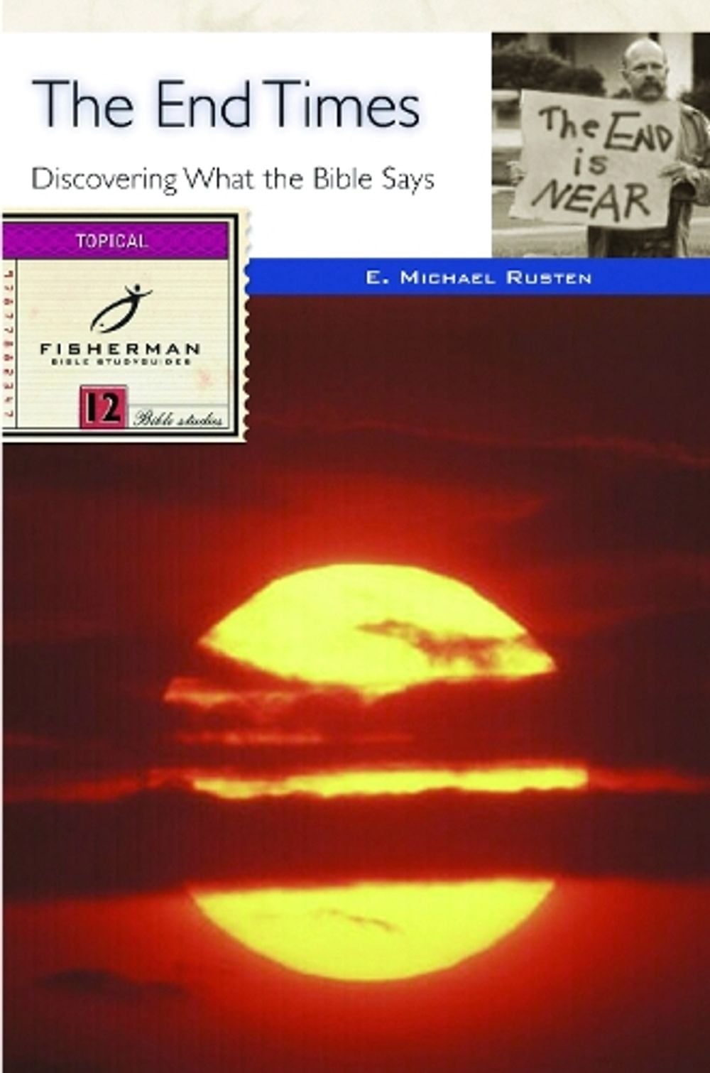 The End Times: Discovering What the Bible Says by E. Michael Rusten - ISBN: 9780877882343