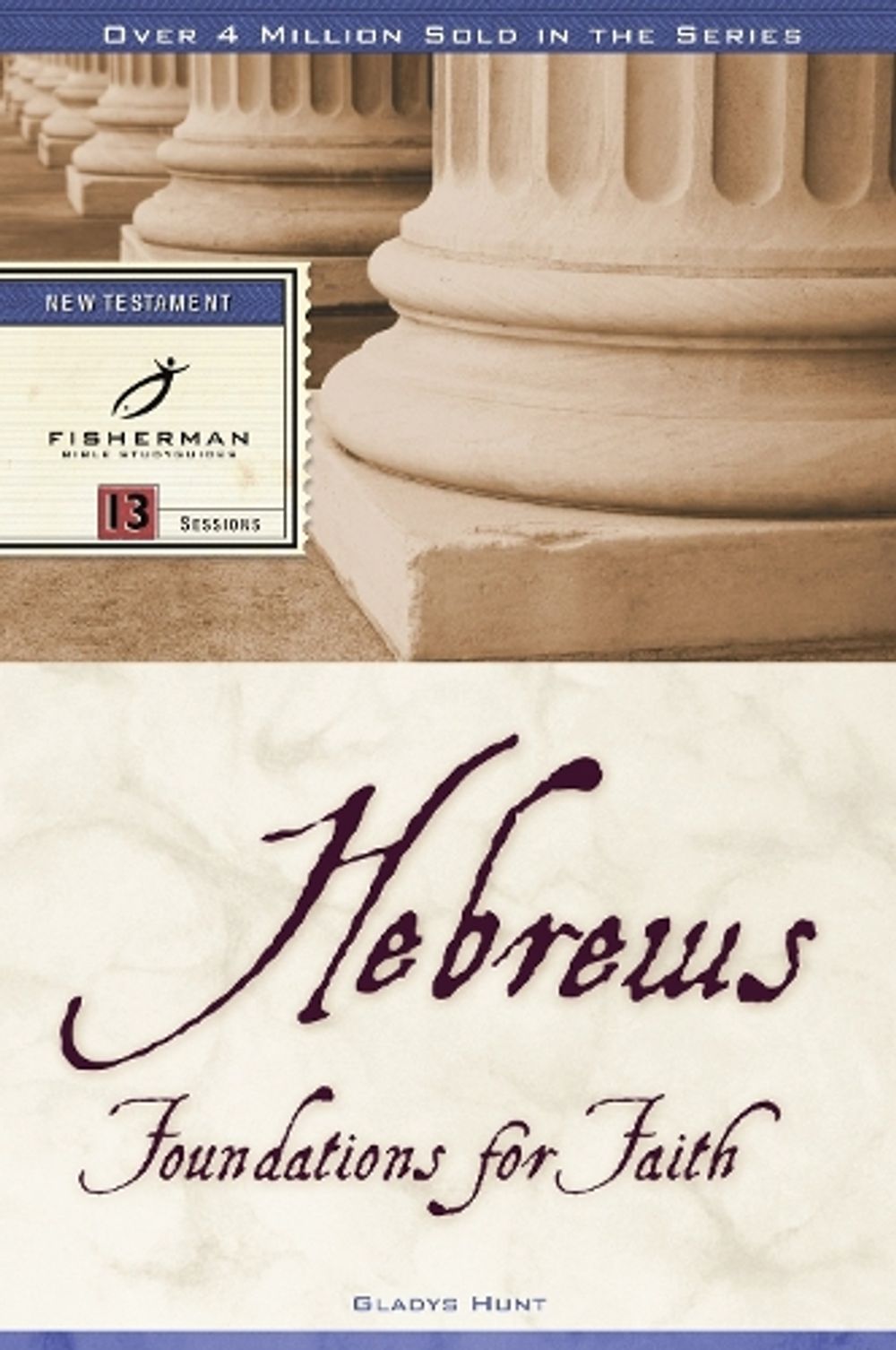Hebrews: Foundations for Faith by Gladys Hunt - ISBN: 9780877883388